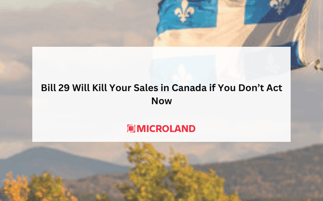 Bill 29 Will Kill Your Sales in Canada if You Don’t Act Now